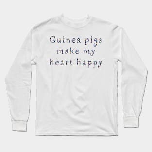 Guinea pigs make my heart happy Long Sleeve T-Shirt